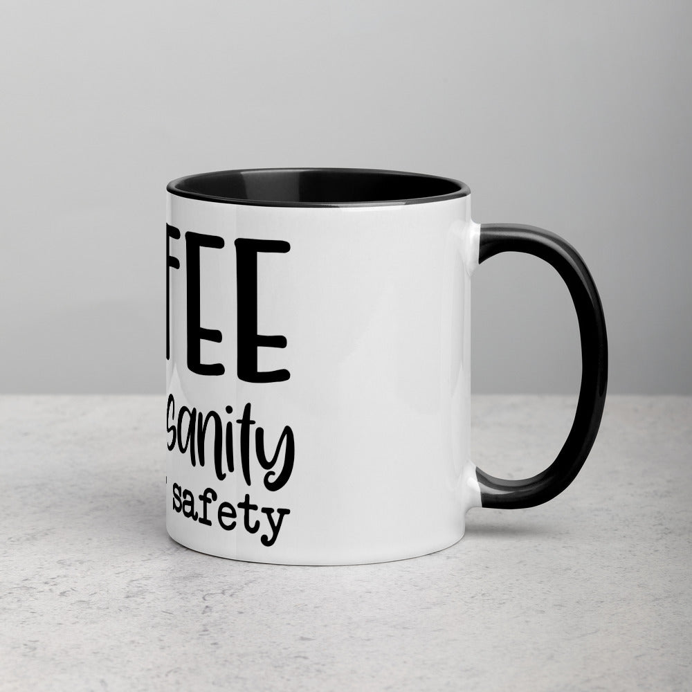 COFFEE FOR MY SANITY AND YOUR SAFETY- Mug with Color Inside