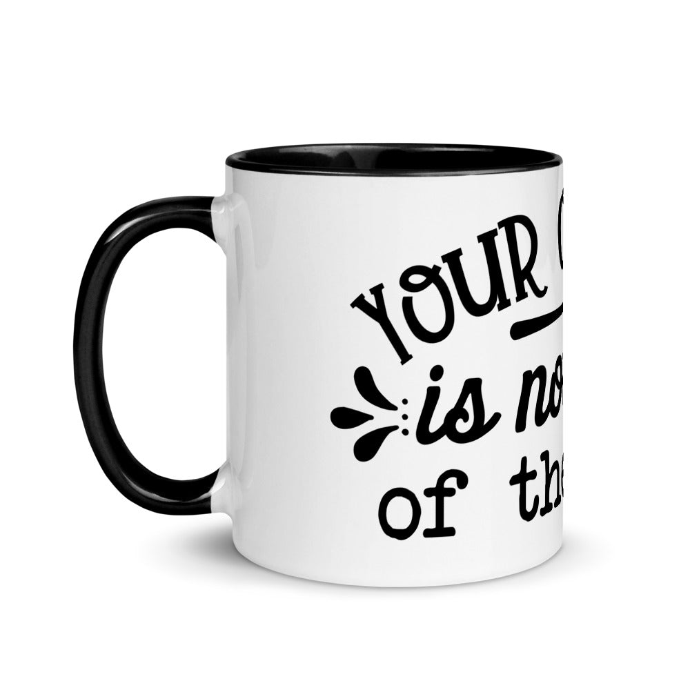 YOUR OPINION IS NOT PART OF THE RECIPE- Mug with Color Inside