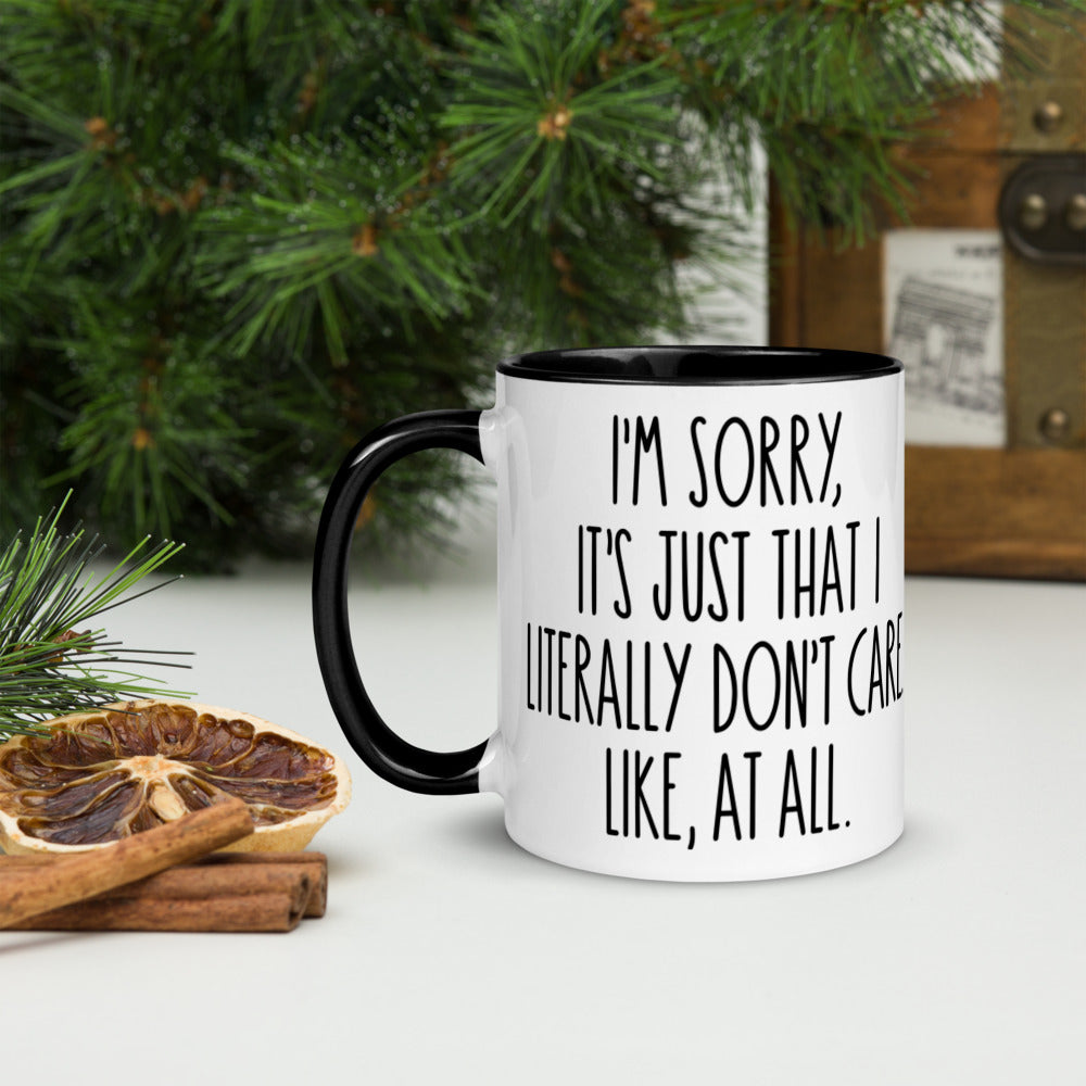 I'M SORRY IT'S JUST I LITERALLY DON'T CARE- Mug with Color Inside