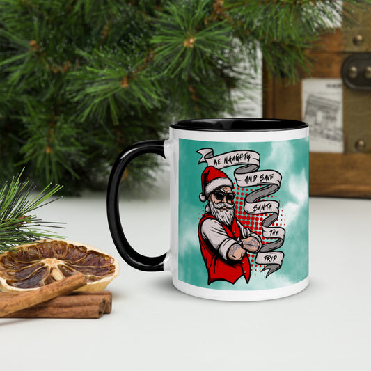 BE NAUGHTY AND SAVE SANTA THE TRIP- Mug with Color Inside