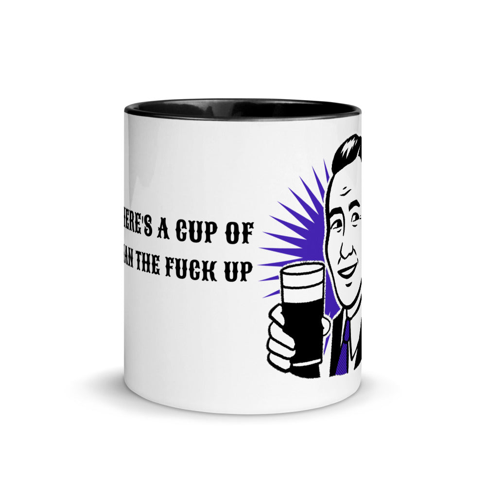 HERE'S A CUP OF MAN THE F UP- Mug with Color Inside