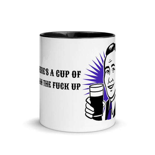 HERE'S A CUP OF MAN THE F UP- Mug with Color Inside