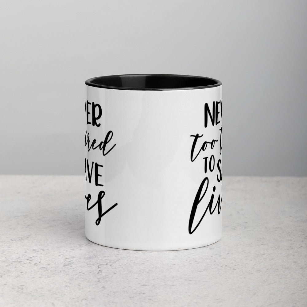 NEVER TOO TIRED TO SAVE LIVES- Mug with Color Inside