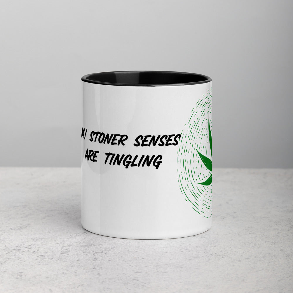 MY STONER SENSES ARE TINGLING- Mug with Color Inside