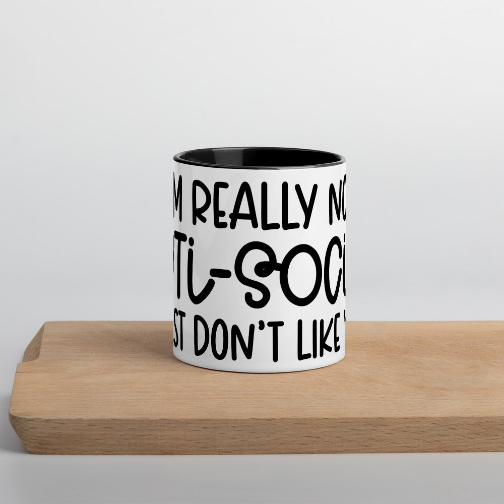 I'M NOT ANTI-SOCIAL, I JUST DON'T LIKE YOU- Mug with Color Inside