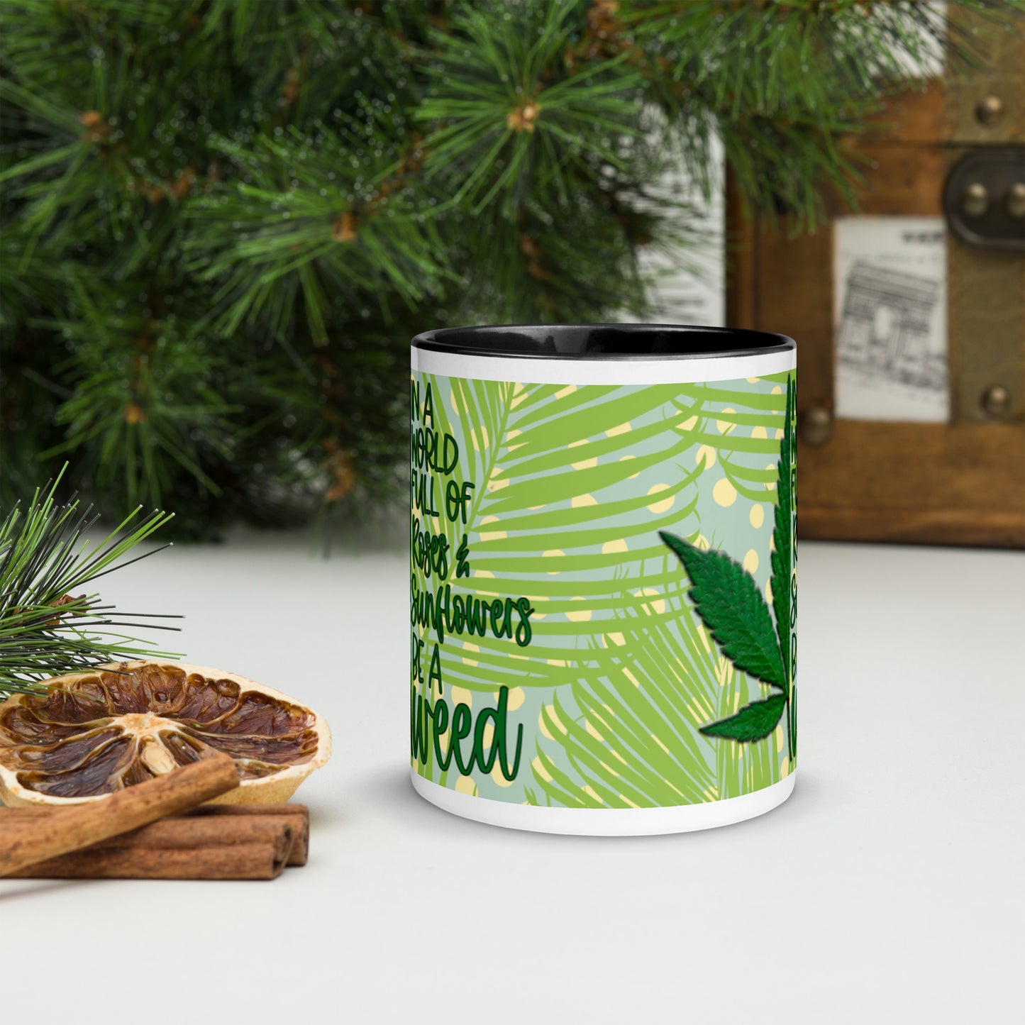 BE A WEED- Mug with Color Inside
