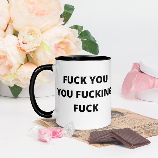 F*CK YOU YOU F*CKING F*CK- Mug with Color Inside