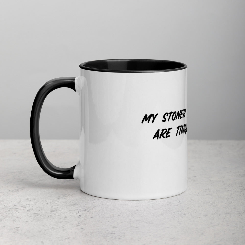 MY STONER SENSES ARE TINGLING- Mug with Color Inside