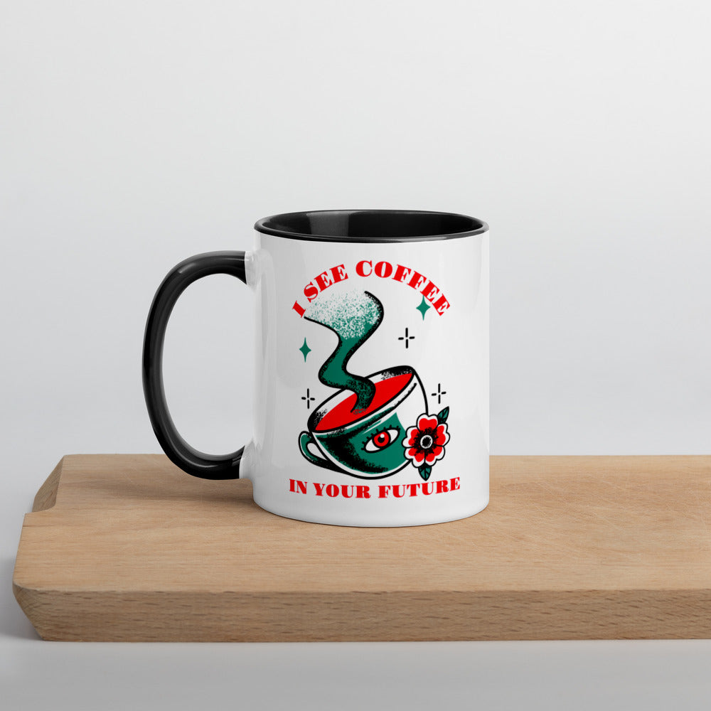 I SEE COFFEE IN YOUR FUTURE- Mug with Color Inside