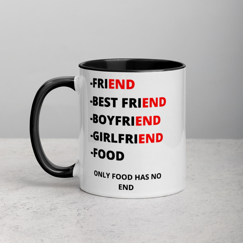 ONLY FOOD HAS NO END- Mug with Color Inside