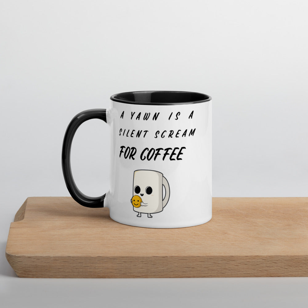 A YAWN IS A SILENT SCREAM FOR COFFEE- Mug with Color Inside