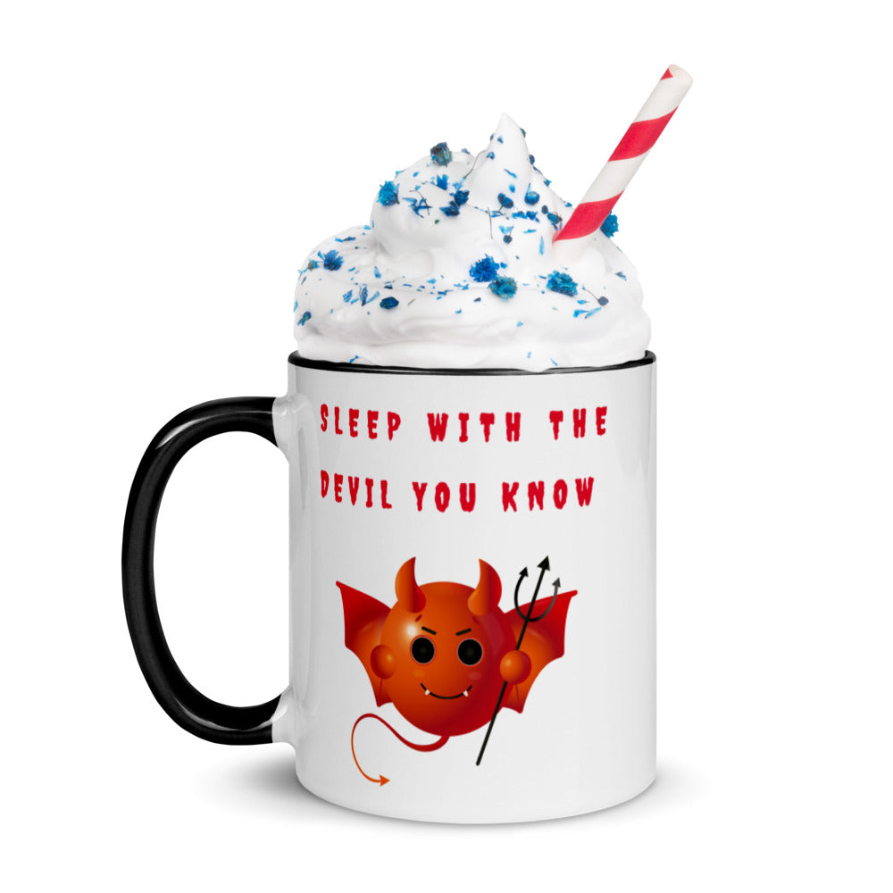 SLEEP WITH THE DEVIL YOU KNOW- Mug with Color Inside