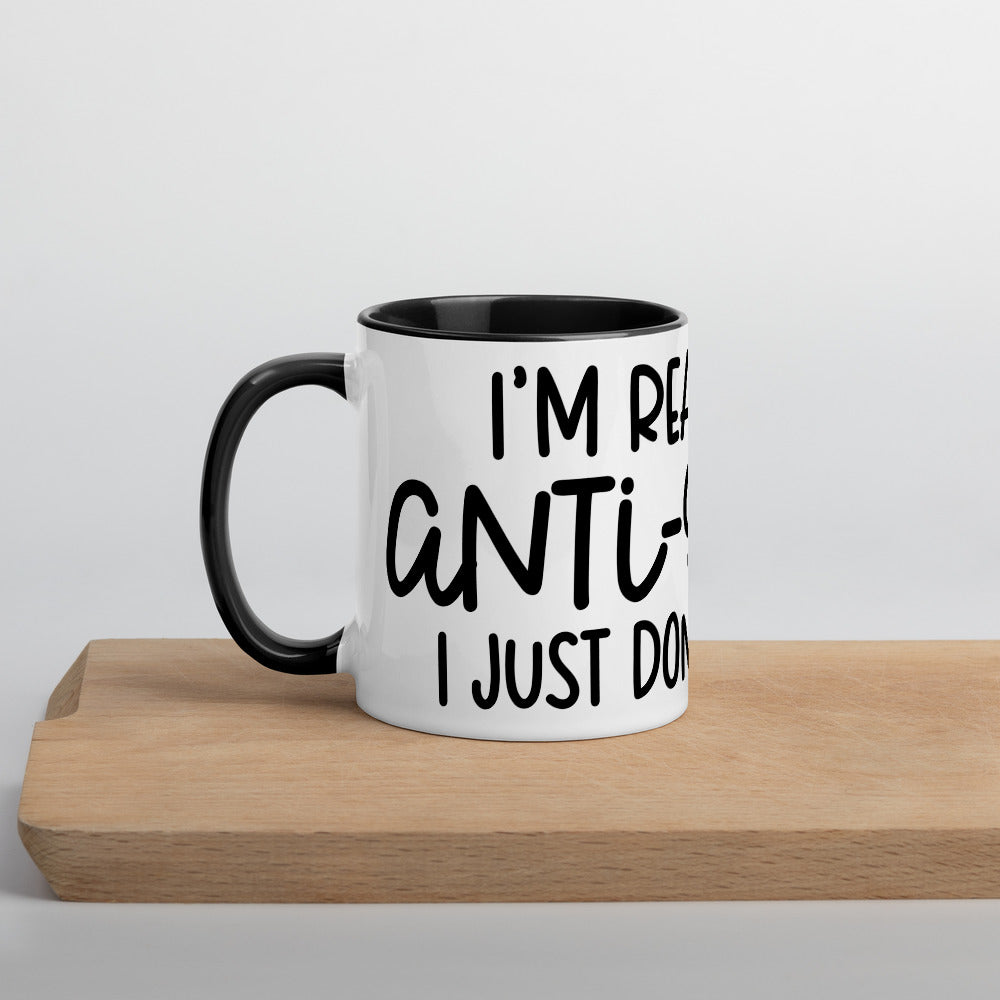 I'M NOT ANTI-SOCIAL, I JUST DON'T LIKE YOU- Mug with Color Inside