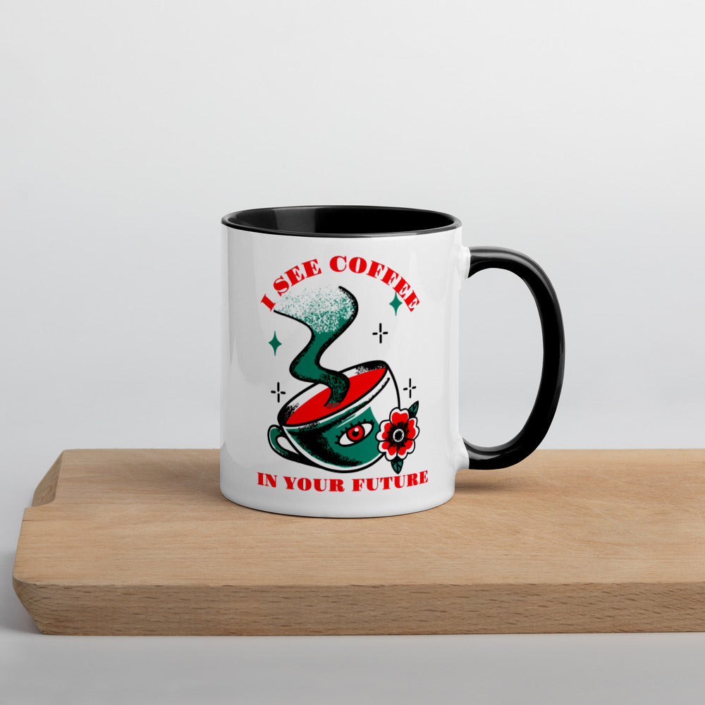 I SEE COFFEE IN YOUR FUTURE- Mug with Color Inside