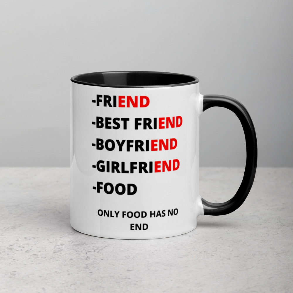 ONLY FOOD HAS NO END- Mug with Color Inside