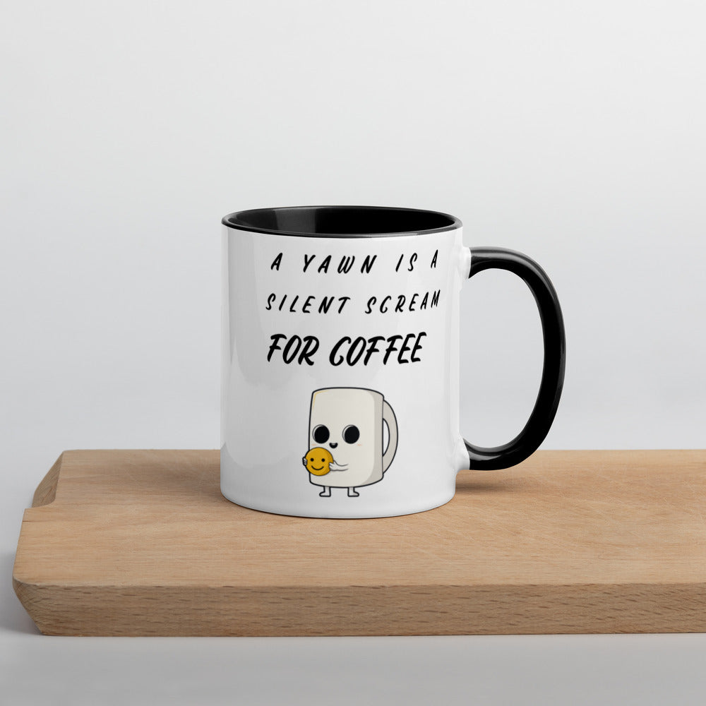 A YAWN IS A SILENT SCREAM FOR COFFEE- Mug with Color Inside