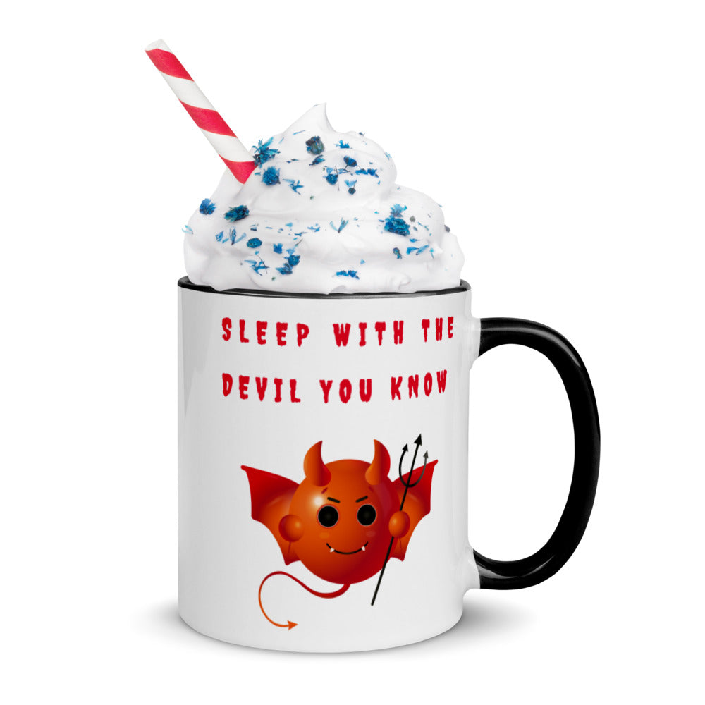 SLEEP WITH THE DEVIL YOU KNOW- Mug with Color Inside