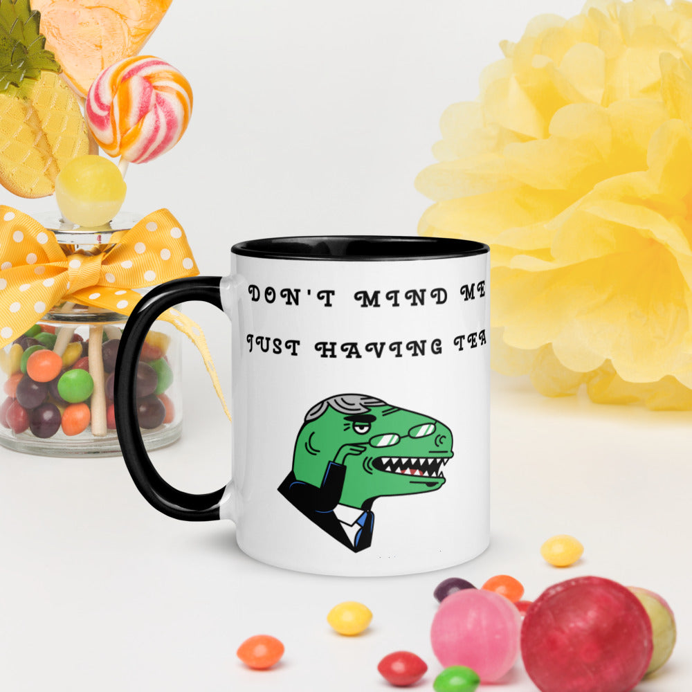 DON'T MIND ME, JUST HAVING TEA- Mug with Color Inside