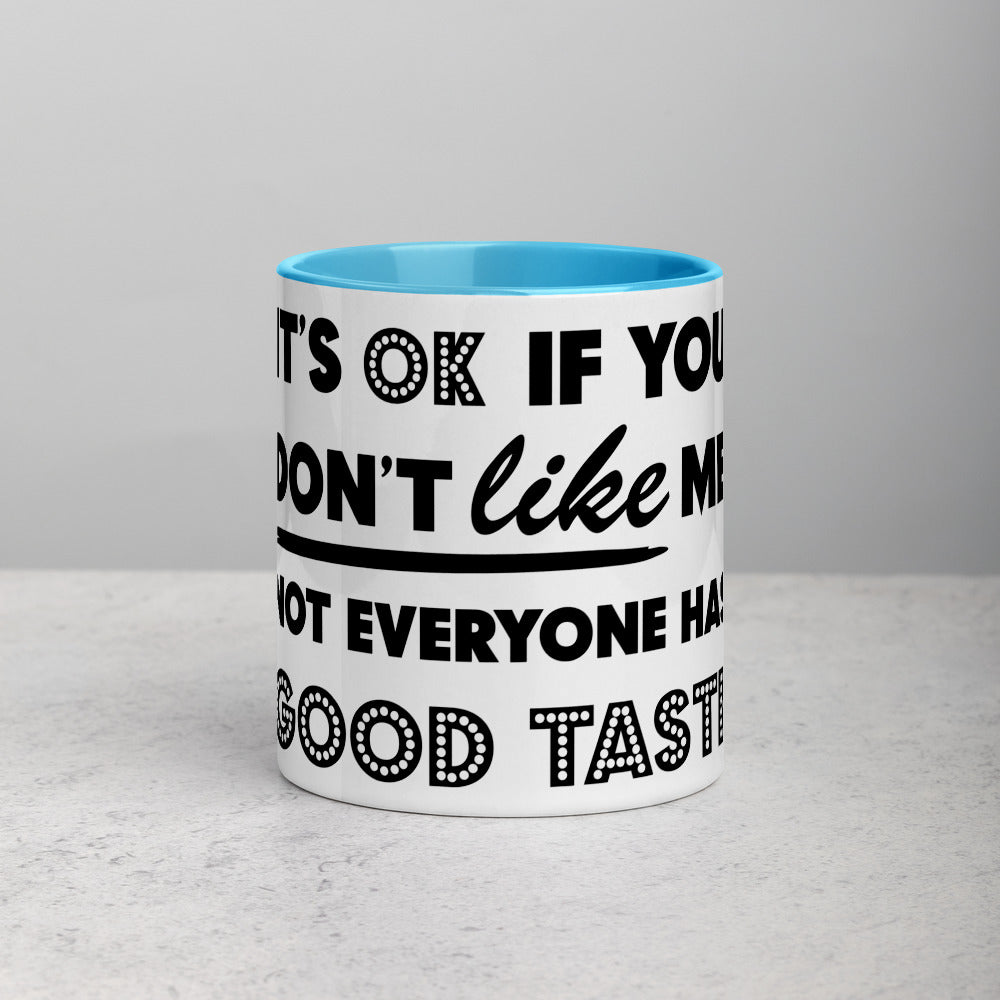 IT'S OK IF YOU DON'T LIKE ME- Mug with Color Inside