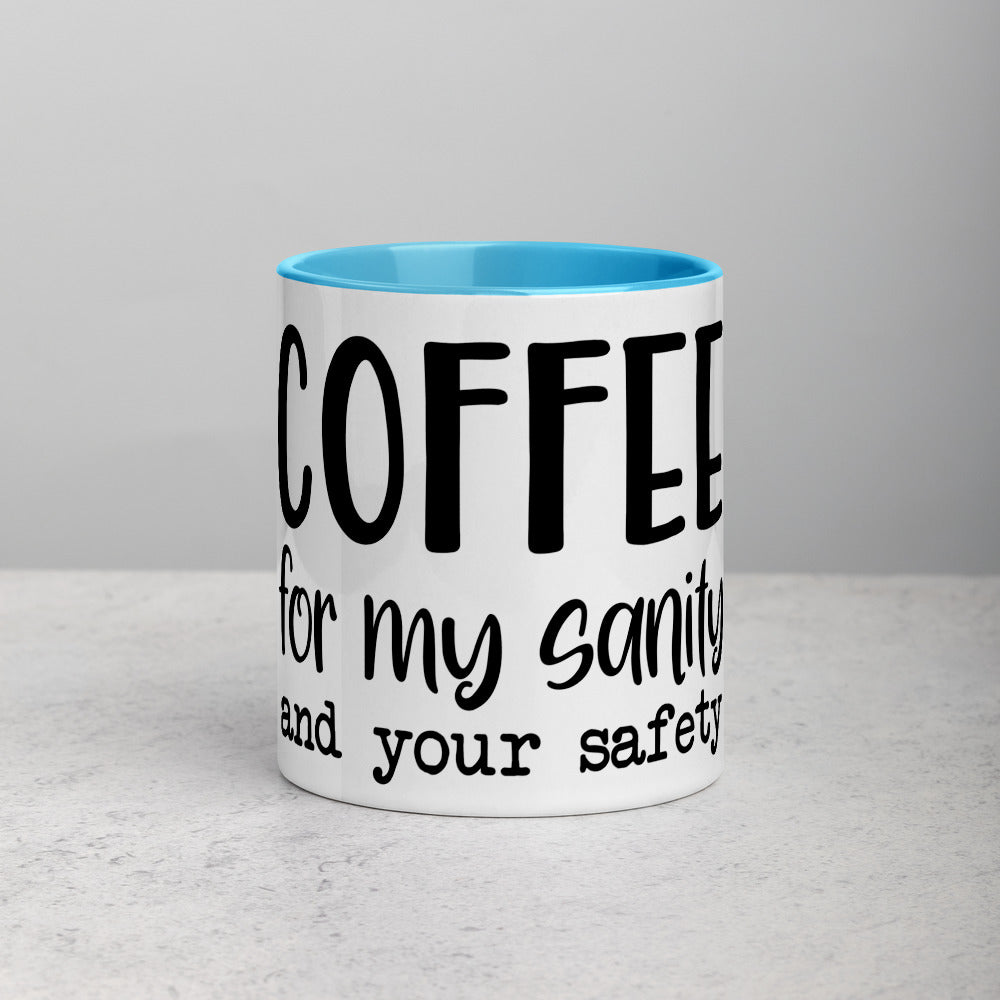 COFFEE FOR MY SANITY AND YOUR SAFETY- Mug with Color Inside