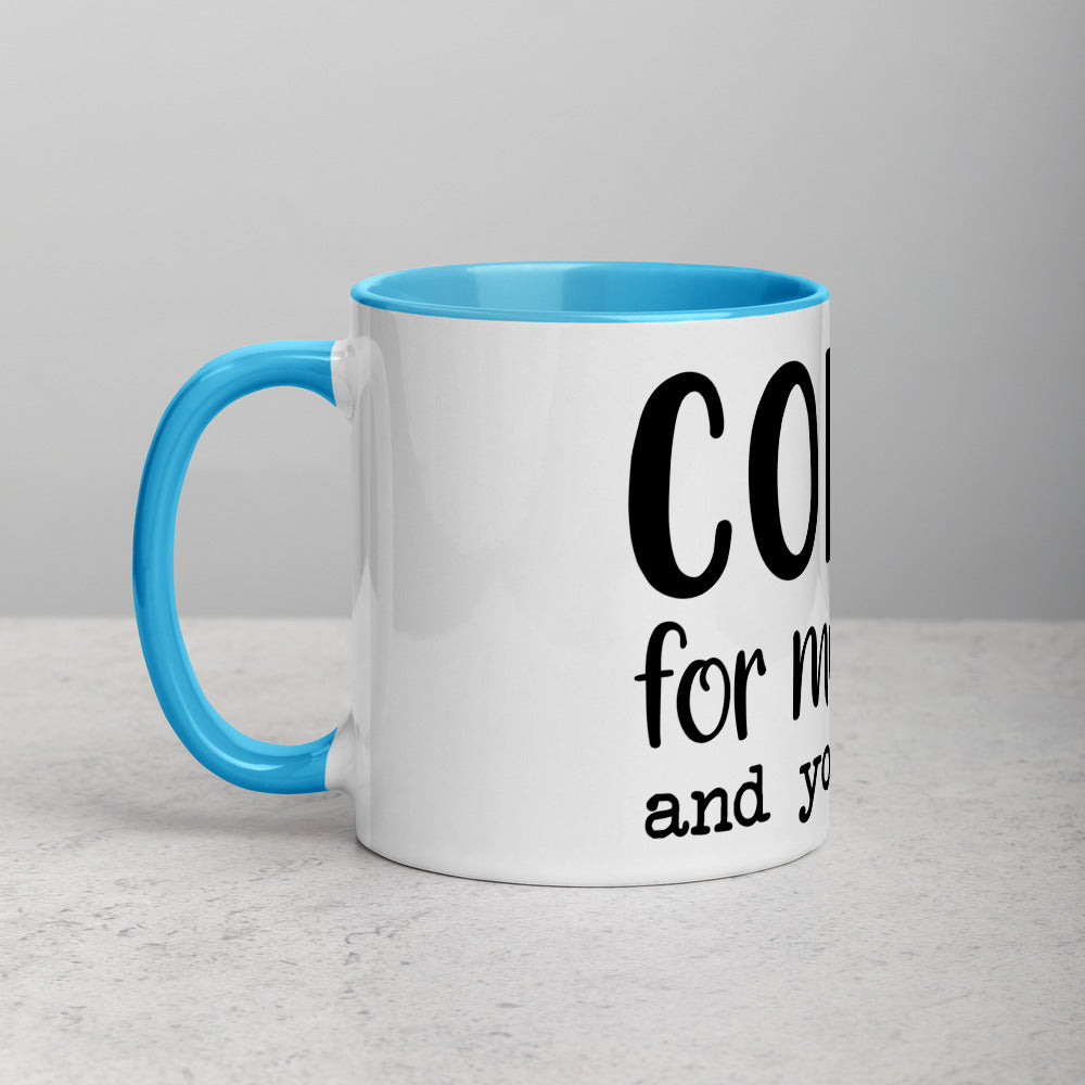 COFFEE FOR MY SANITY AND YOUR SAFETY- Mug with Color Inside