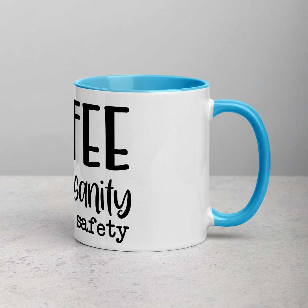 COFFEE FOR MY SANITY AND YOUR SAFETY- Mug with Color Inside