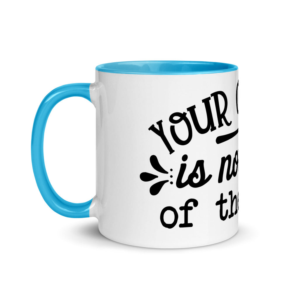 YOUR OPINION IS NOT PART OF THE RECIPE- Mug with Color Inside