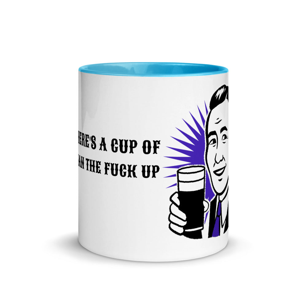 HERE'S A CUP OF MAN THE F UP- Mug with Color Inside