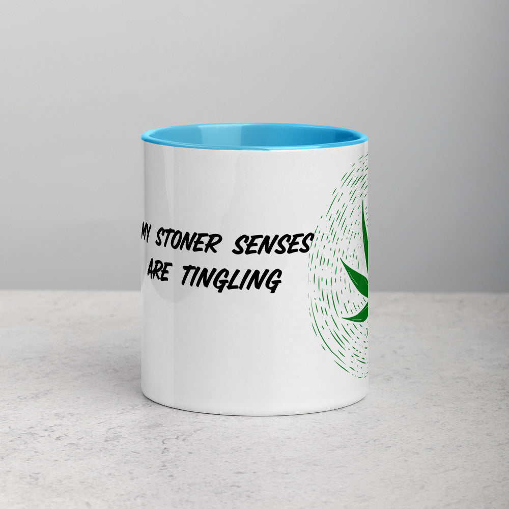 MY STONER SENSES ARE TINGLING- Mug with Color Inside