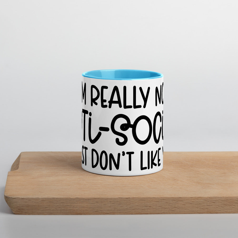 I'M NOT ANTI-SOCIAL, I JUST DON'T LIKE YOU- Mug with Color Inside