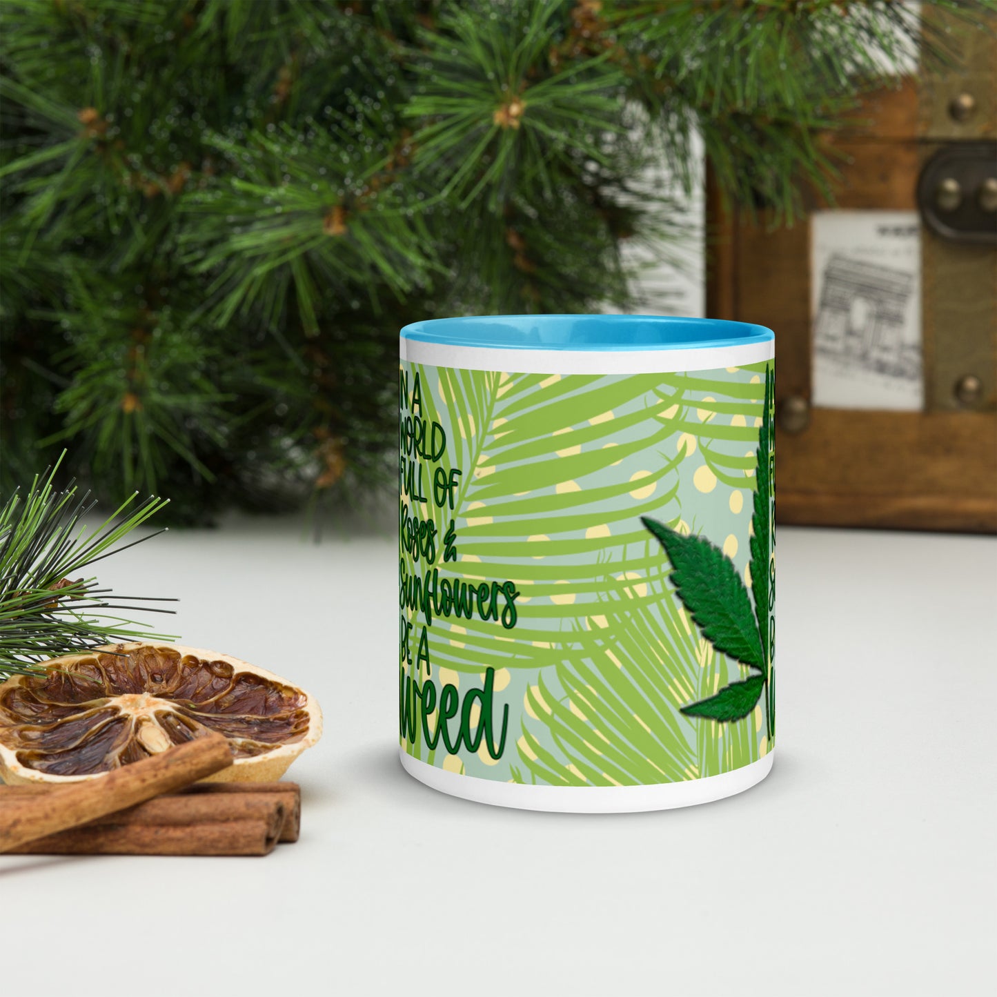 BE A WEED- Mug with Color Inside