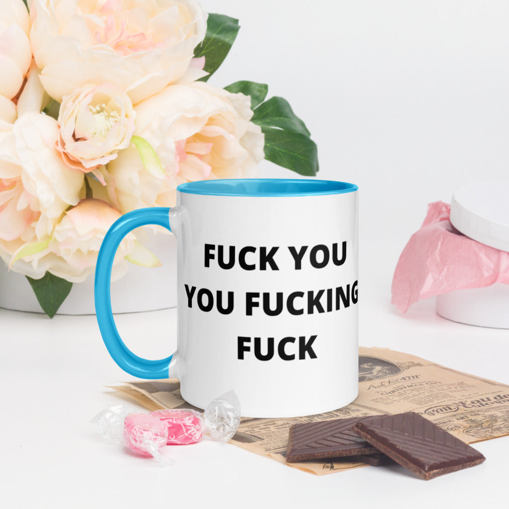 F*CK YOU YOU F*CKING F*CK- Mug with Color Inside