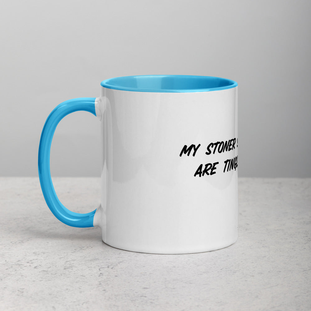 MY STONER SENSES ARE TINGLING- Mug with Color Inside