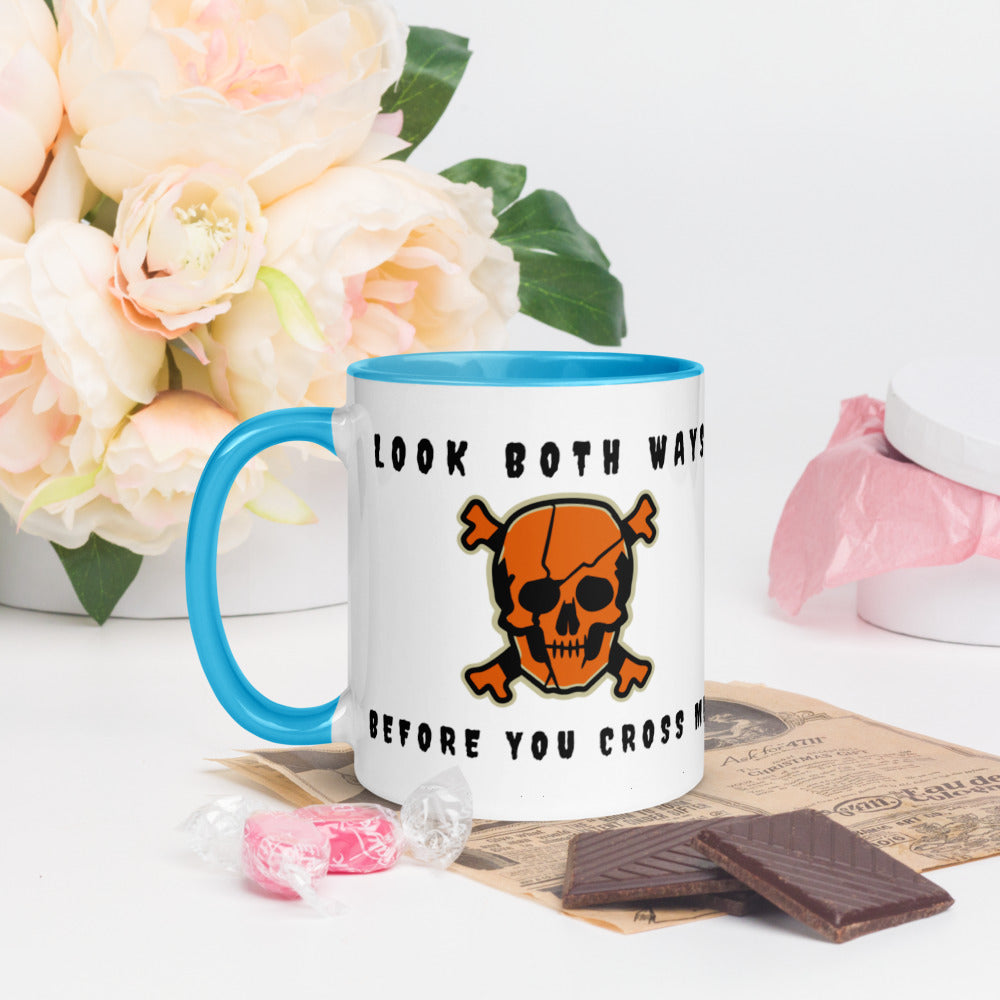 LOOK BOTH WAYS BEFORE YOU CROSS ME- Mug with Color Inside