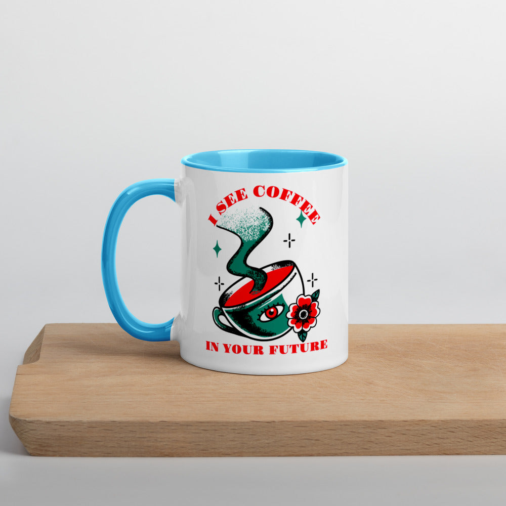 I SEE COFFEE IN YOUR FUTURE- Mug with Color Inside