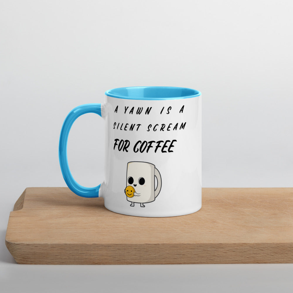 A YAWN IS A SILENT SCREAM FOR COFFEE- Mug with Color Inside