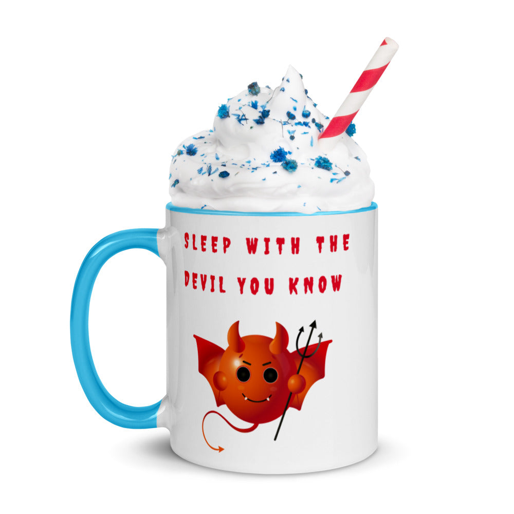 SLEEP WITH THE DEVIL YOU KNOW- Mug with Color Inside