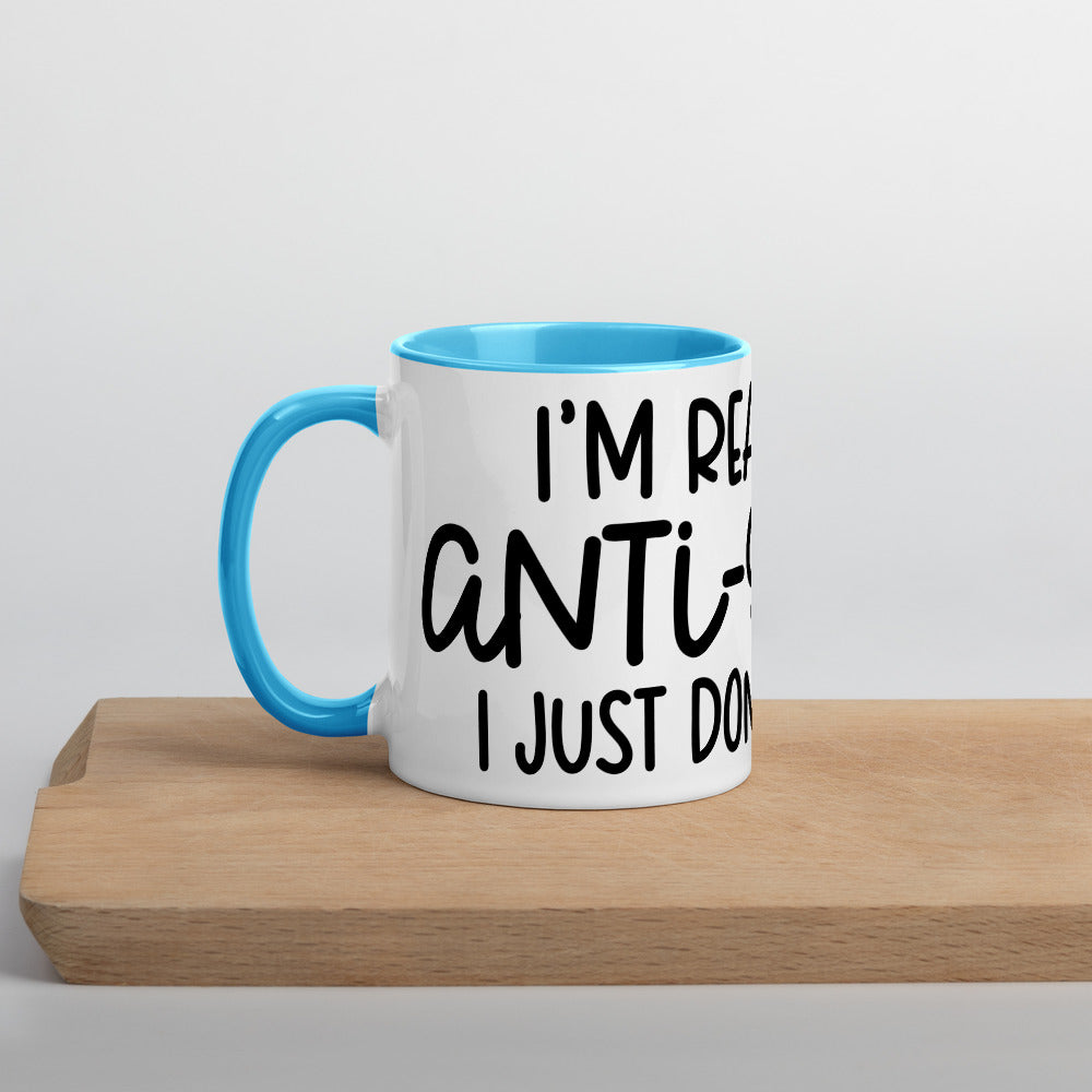 I'M NOT ANTI-SOCIAL, I JUST DON'T LIKE YOU- Mug with Color Inside