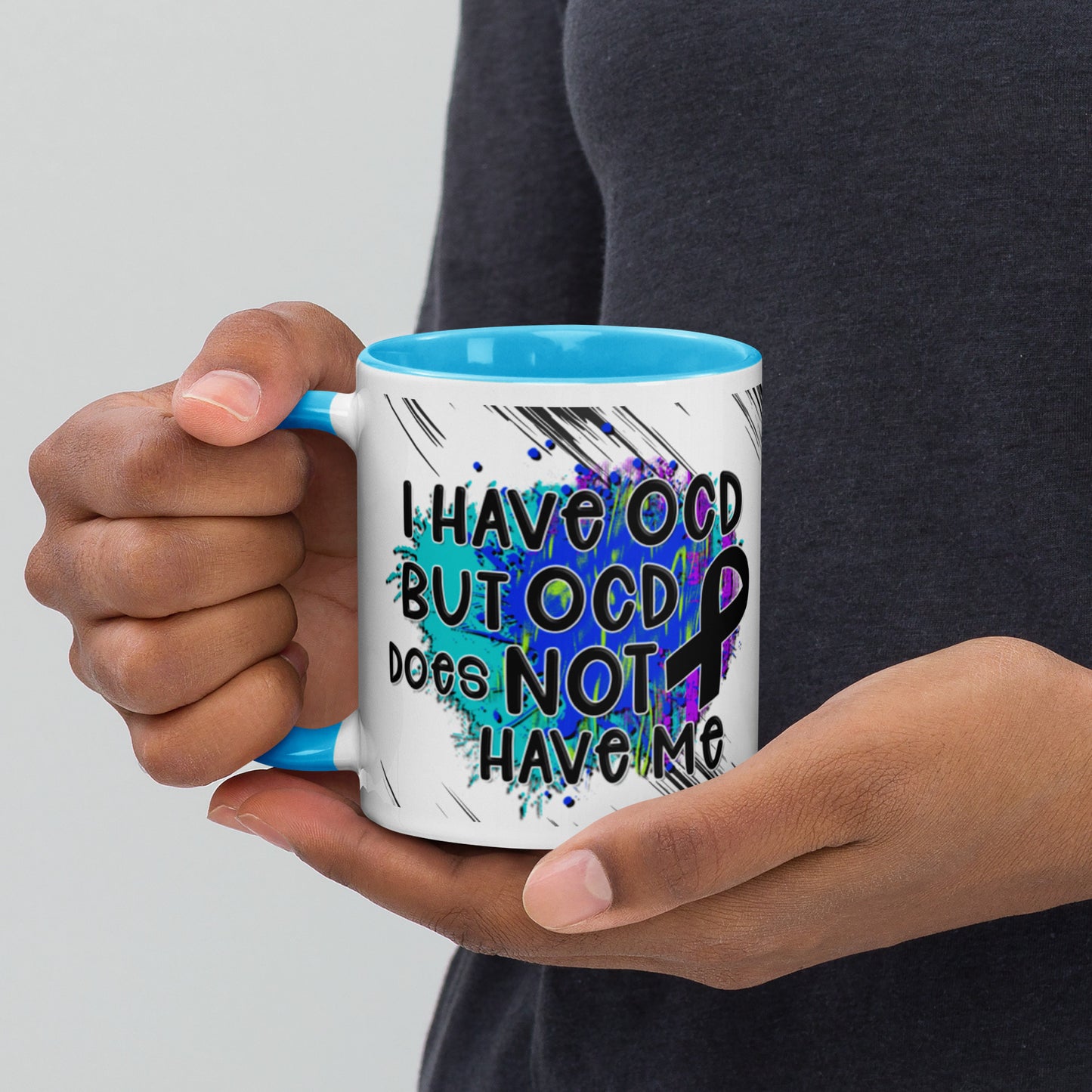 I HAVE OCD BUT OCD DOESN'T HAVE ME- Mug with Color Inside