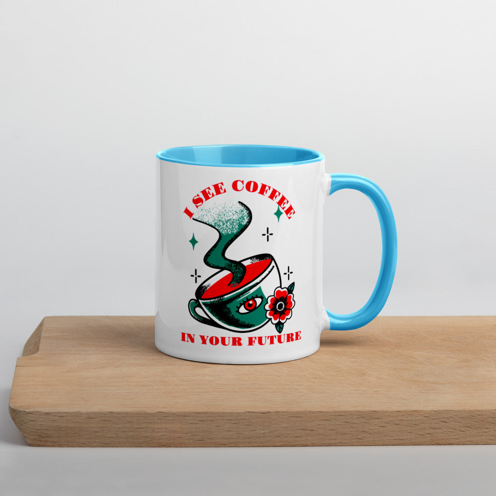 I SEE COFFEE IN YOUR FUTURE- Mug with Color Inside