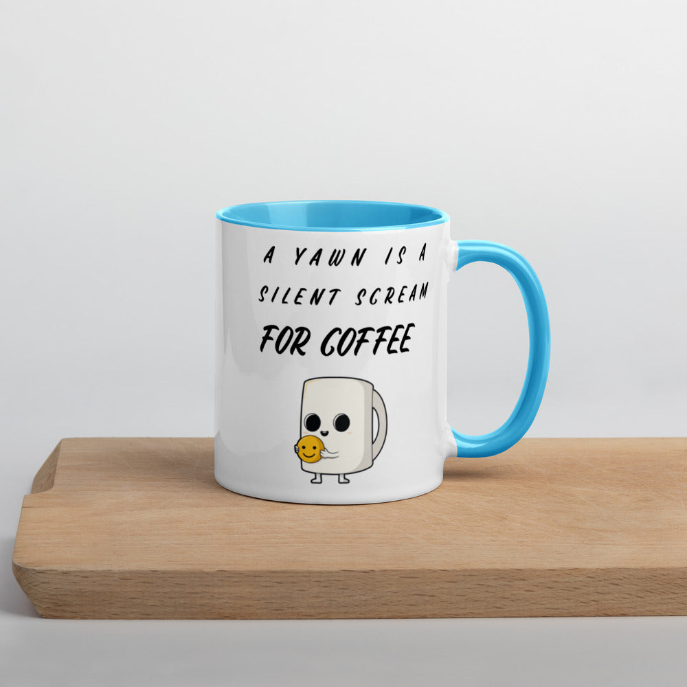 A YAWN IS A SILENT SCREAM FOR COFFEE- Mug with Color Inside
