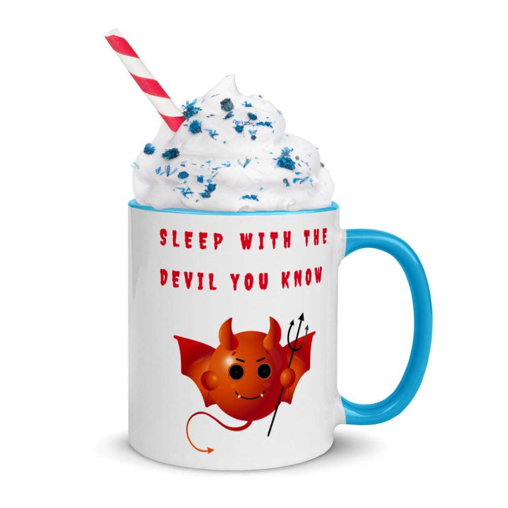 SLEEP WITH THE DEVIL YOU KNOW- Mug with Color Inside