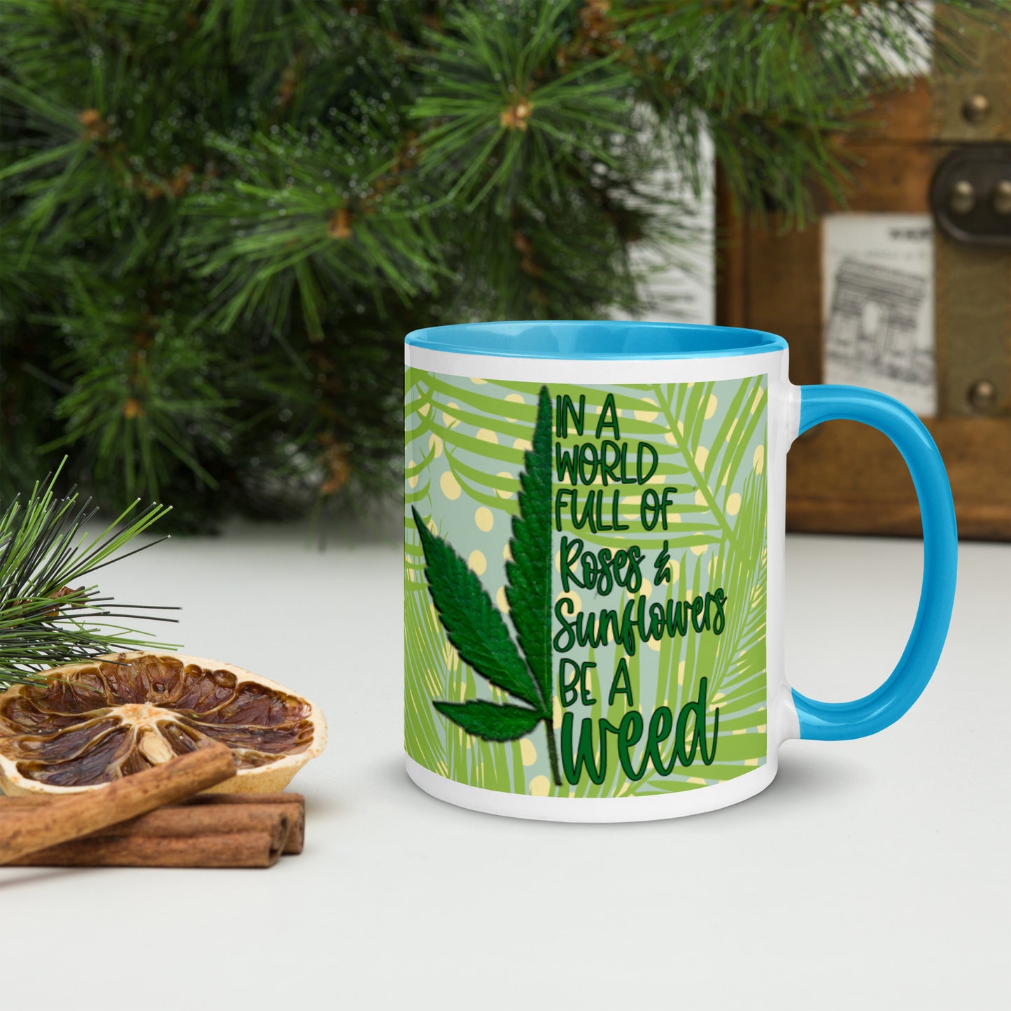 BE A WEED- Mug with Color Inside