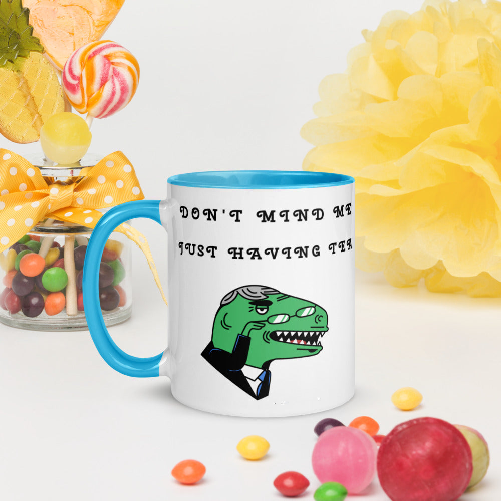 DON'T MIND ME, JUST HAVING TEA- Mug with Color Inside
