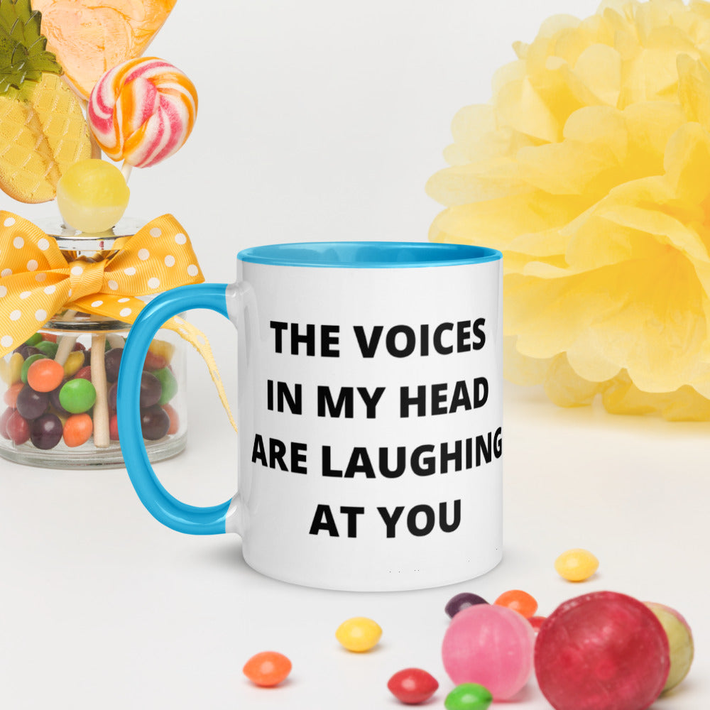 THE VOICES IN MY HEAD ARE LAUGHING AT YOU- Mug with Color Inside