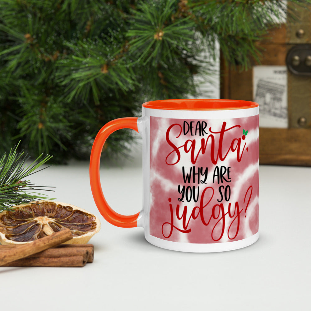 DEAR SANTA, WHY ARE YOU SO JUDGY- Mug with Color Inside