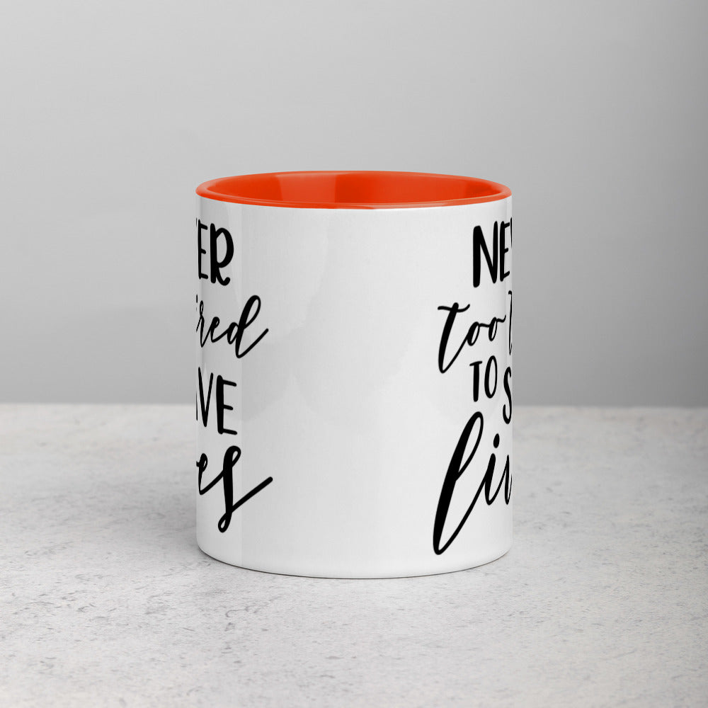 NEVER TOO TIRED TO SAVE LIVES- Mug with Color Inside