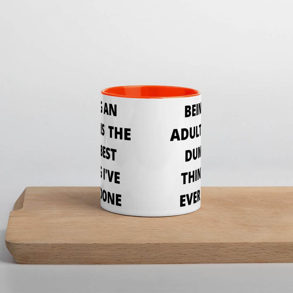 BEING AN ADULT IS THE DUMBEST THING I'VE DONE- Mug with Color Inside