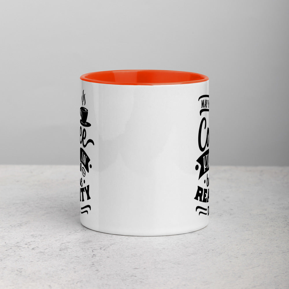 MAY YOUR COFFEE KICK IN BEFORE REALITY DOES- Mug with Color Inside