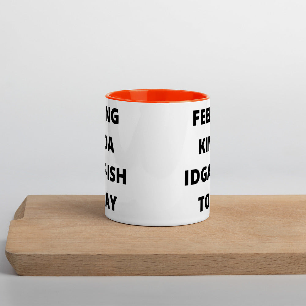 FEELING KINDA IDGAF-ISH TODAY- Mug with Color Inside